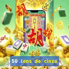 50 tons de cinza filme completo dublado